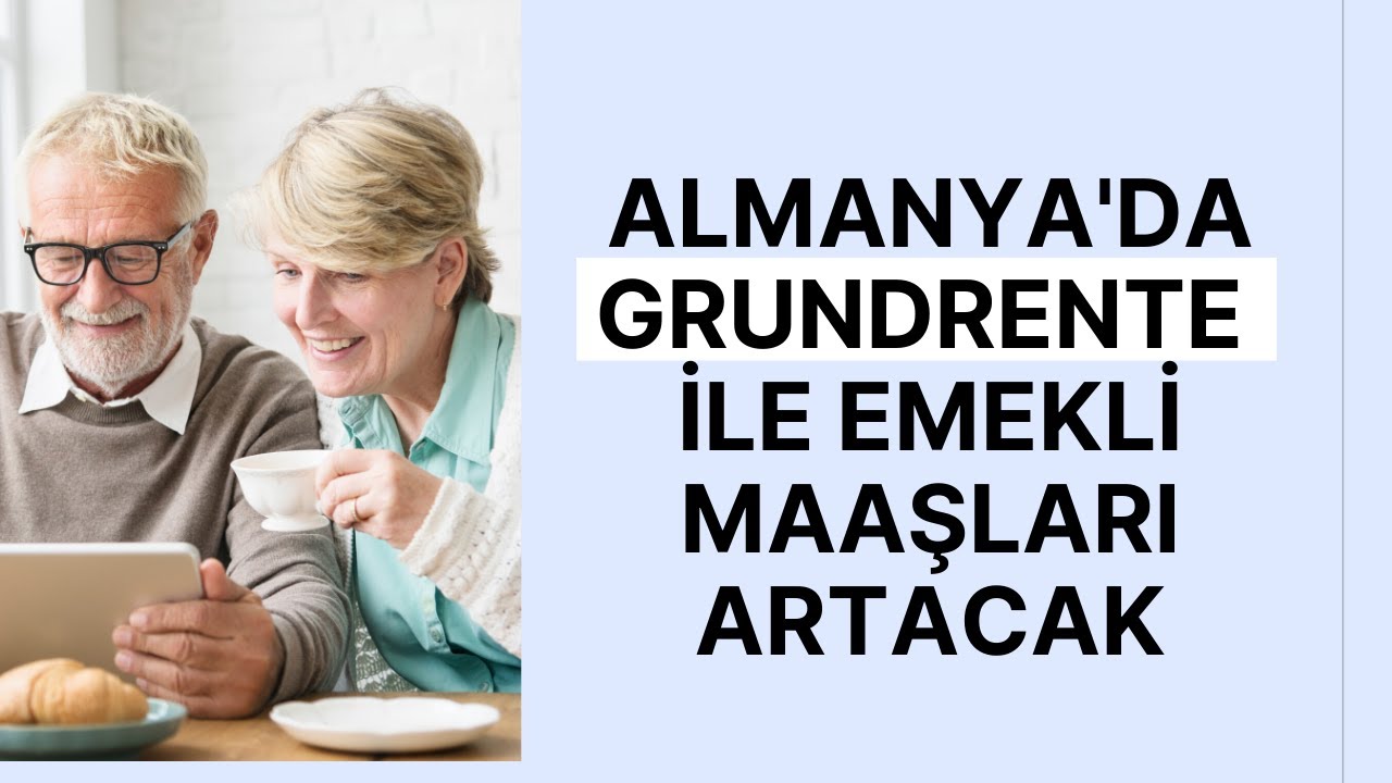 Almanya'da Grundrente ile emekli maaşları artacak
