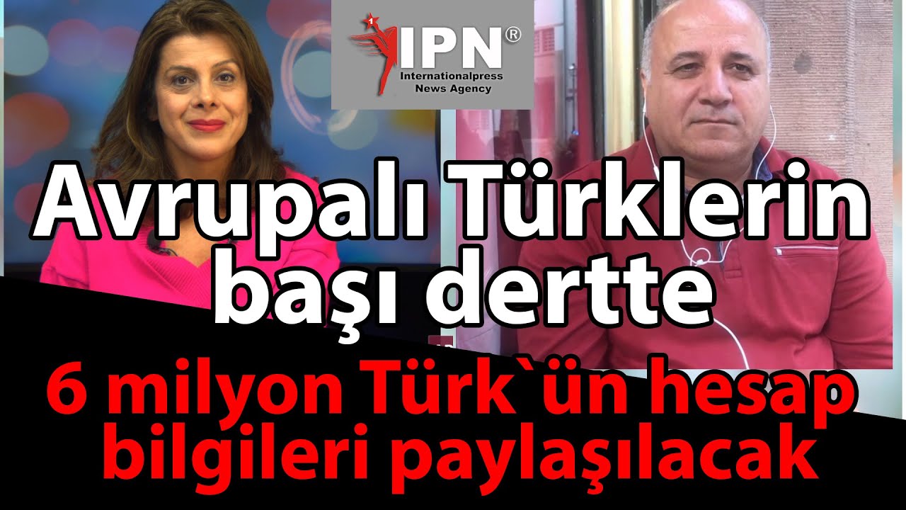 Avrupalı Türklerin başı dertte: 6 milyon Türk`ün hesap bilgileri paylaşılacak