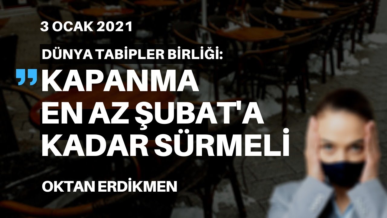 "Kapanma en az şubata kadar sürmeli"