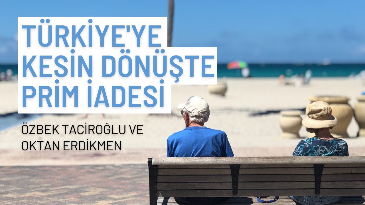 Türkiye'ye kesin dönüşte prim iadesi