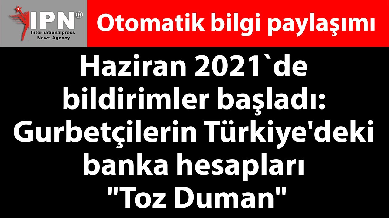 Gurbetçilerin Türkiye'deki banka hesapları "Toz Duman"