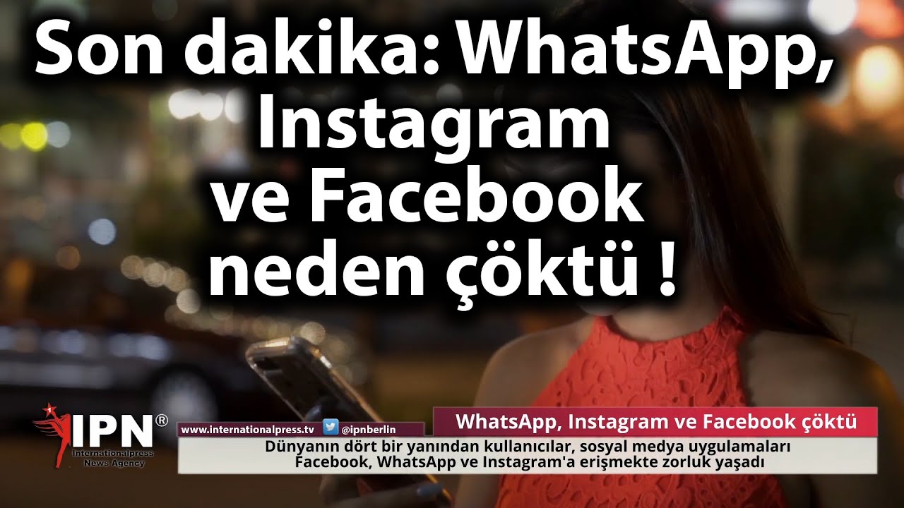 WhatsApp, Instagram ve Facebook neden çöktü