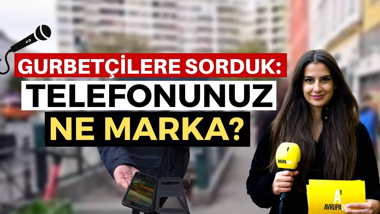Gurbetçilere sorduk: Telefonunuz ne marka?
