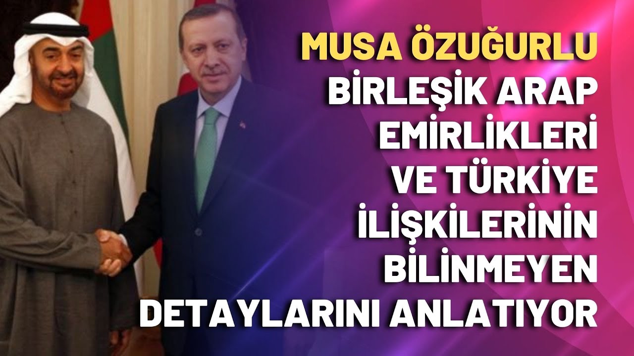 BAE ve Türkiye ilişkilerinin bilinmeyen detaylarını anlatıyor