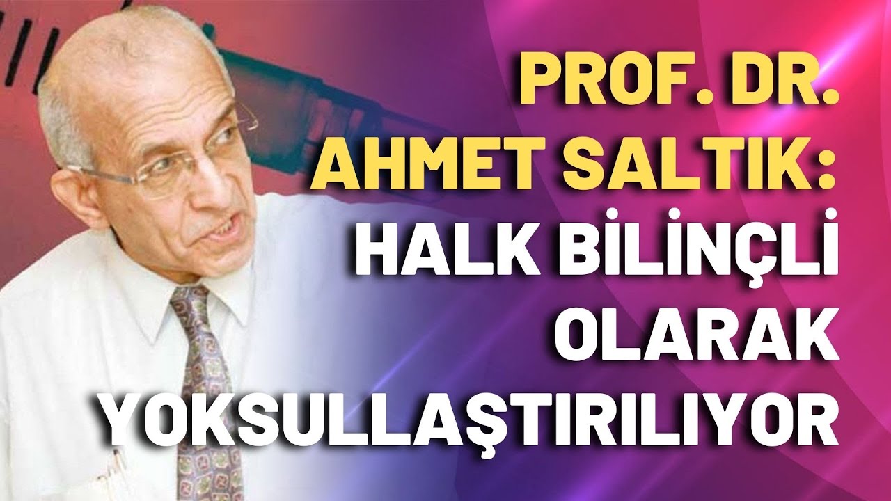 Pof. Dr. Saltık: Halk bilinçli olarak yoksullaştırılıyor