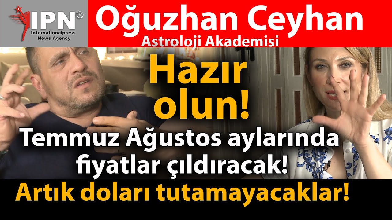 Temmuz ve Ağustos aylarında fiyatlar çıldıracak