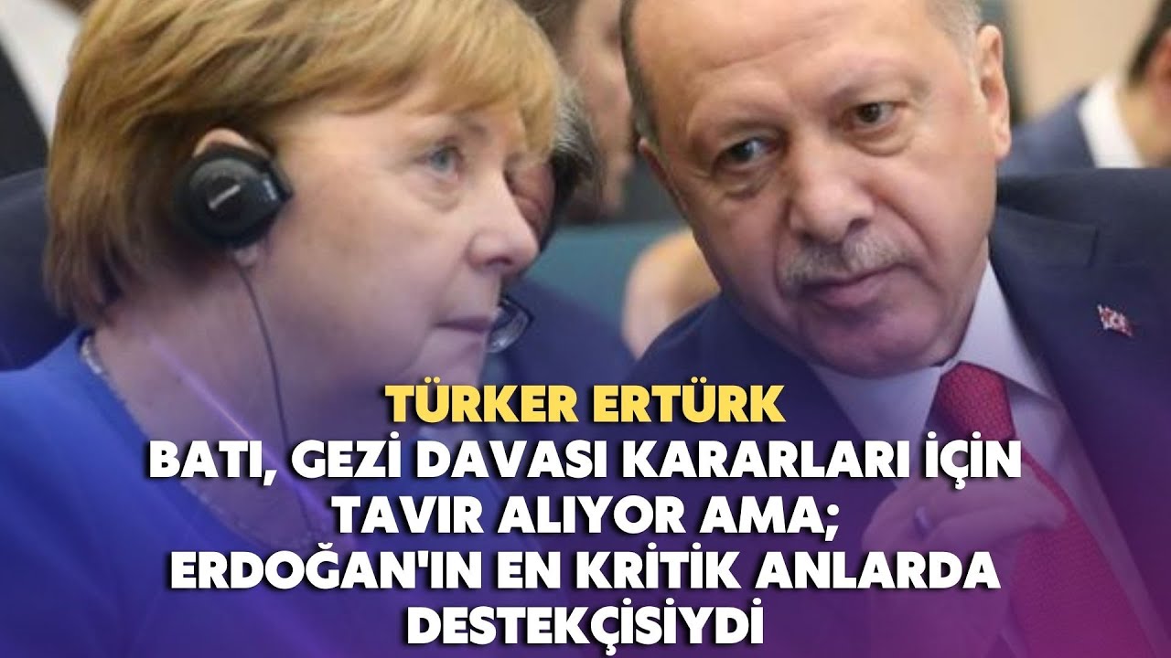 Batı, Erdoğan'ın en kritik anlarda bile destekçisiydi