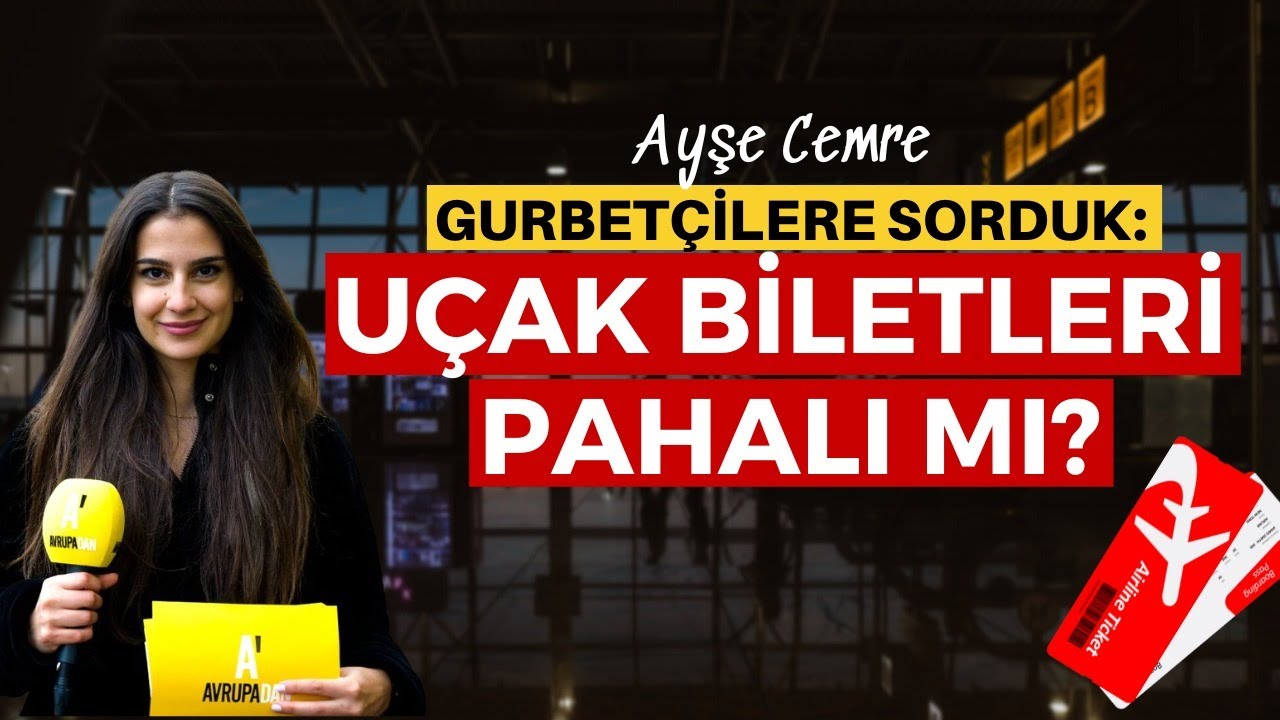 Gurbetçilere sorduk: Uçak biletleri pahalı mı?