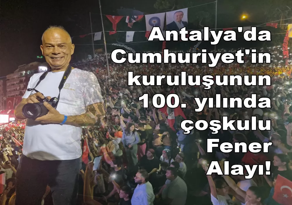 Antalya'da Fener Alaylı Muhteşem Cumhuriyet Coşkusu!