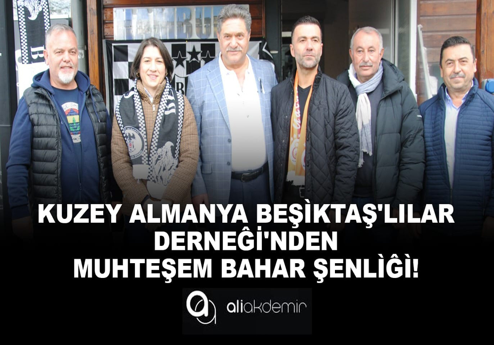 Kuzey Almanya Beşiktaşlılar Derneği’nden Muhteşem Bahar Şenliği