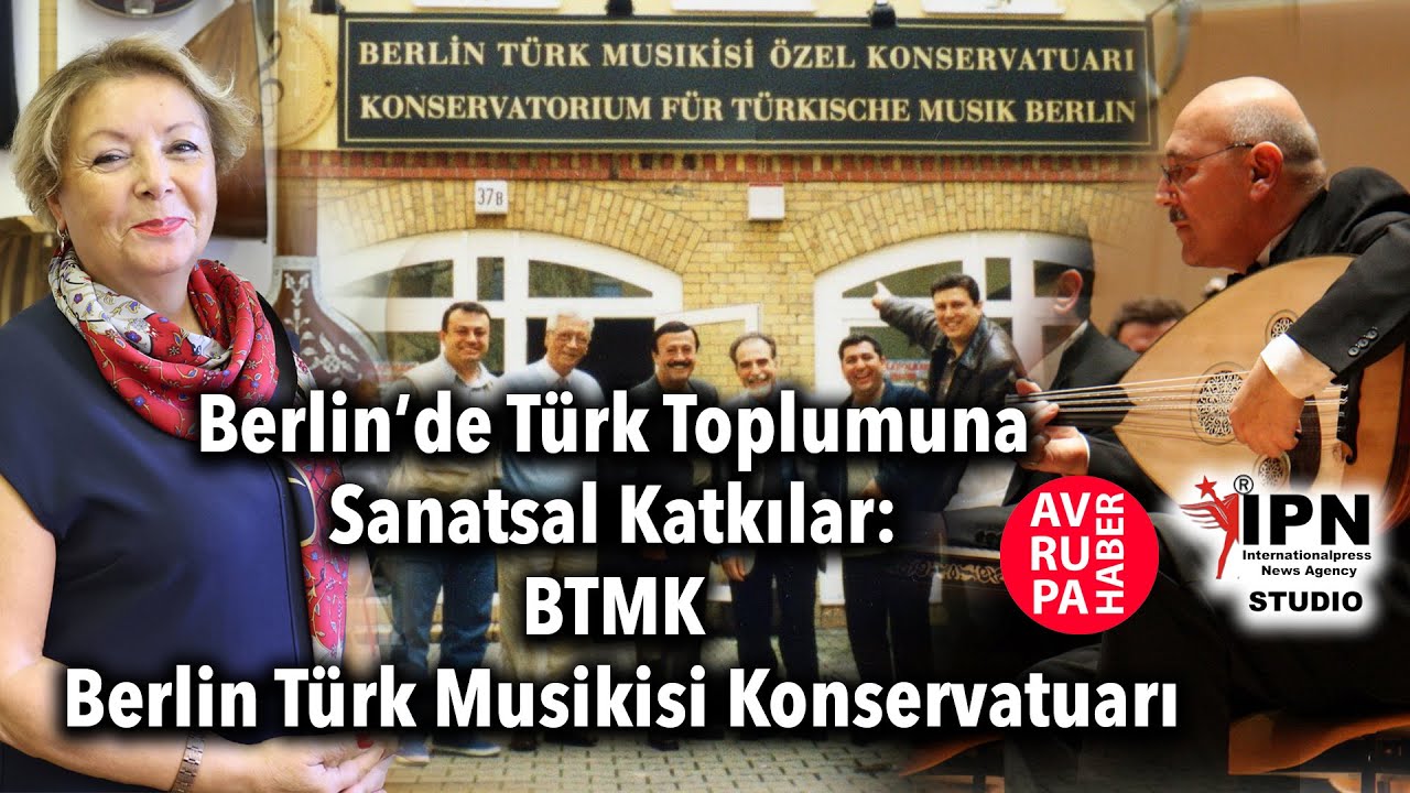 Berlin’de Türk Toplumuna Sanatsal Katkılar: BTMK Berlin Türk Musikisi Konservatuarı