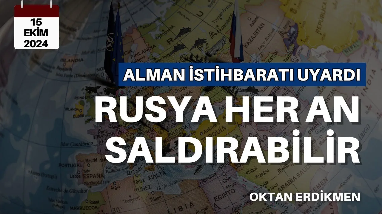 Alman istihbaratı: Rusya her an saldırabilir