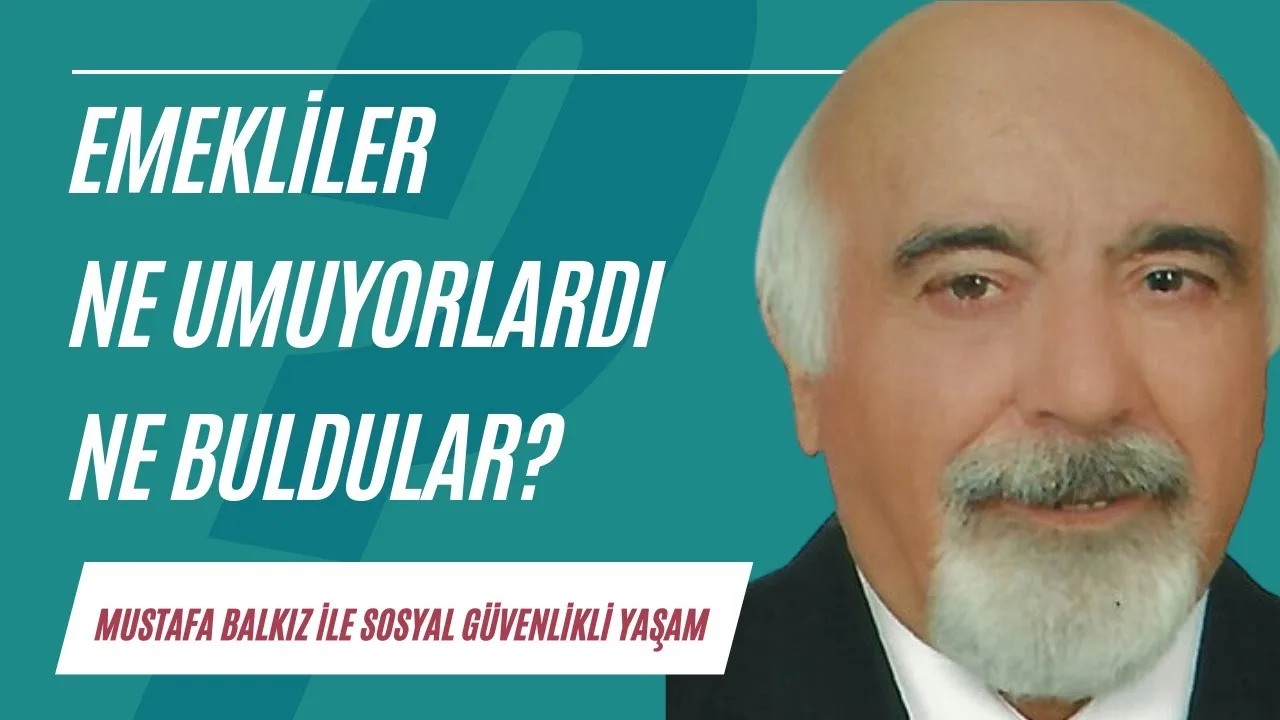 Emekliler ne umuyorlardı, ne buldular?