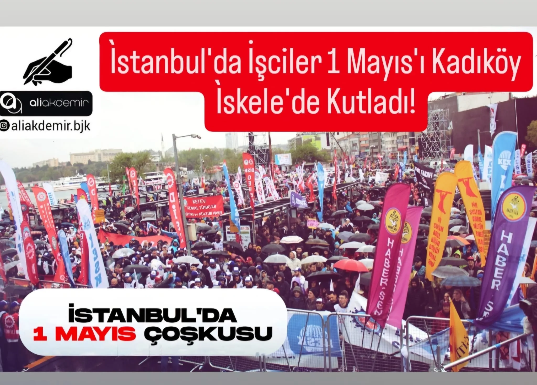 KADIKÖY İSKELESİ'NDE 1 MAYIS İŞCİ BAYRAMI COŞKUYLA KUTLANDI!