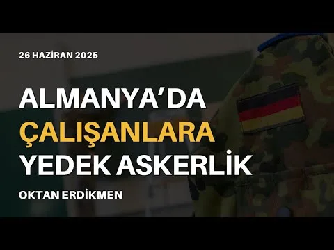 Almanya’da çalışanlara yedek askerlik