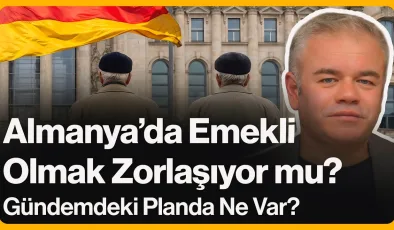Almanya’da Emekli Olmak Zorlaşıyor mu?
