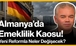 Almanya’da Emeklilik Kaosu! Fırtına Öncesi Sessizlik…