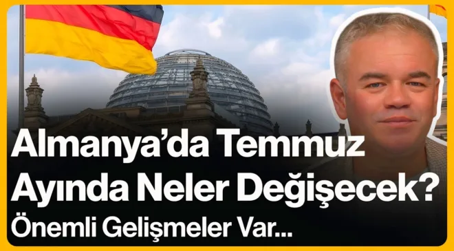 Almanya’da Temmuz Ayında Neler Değişecek?