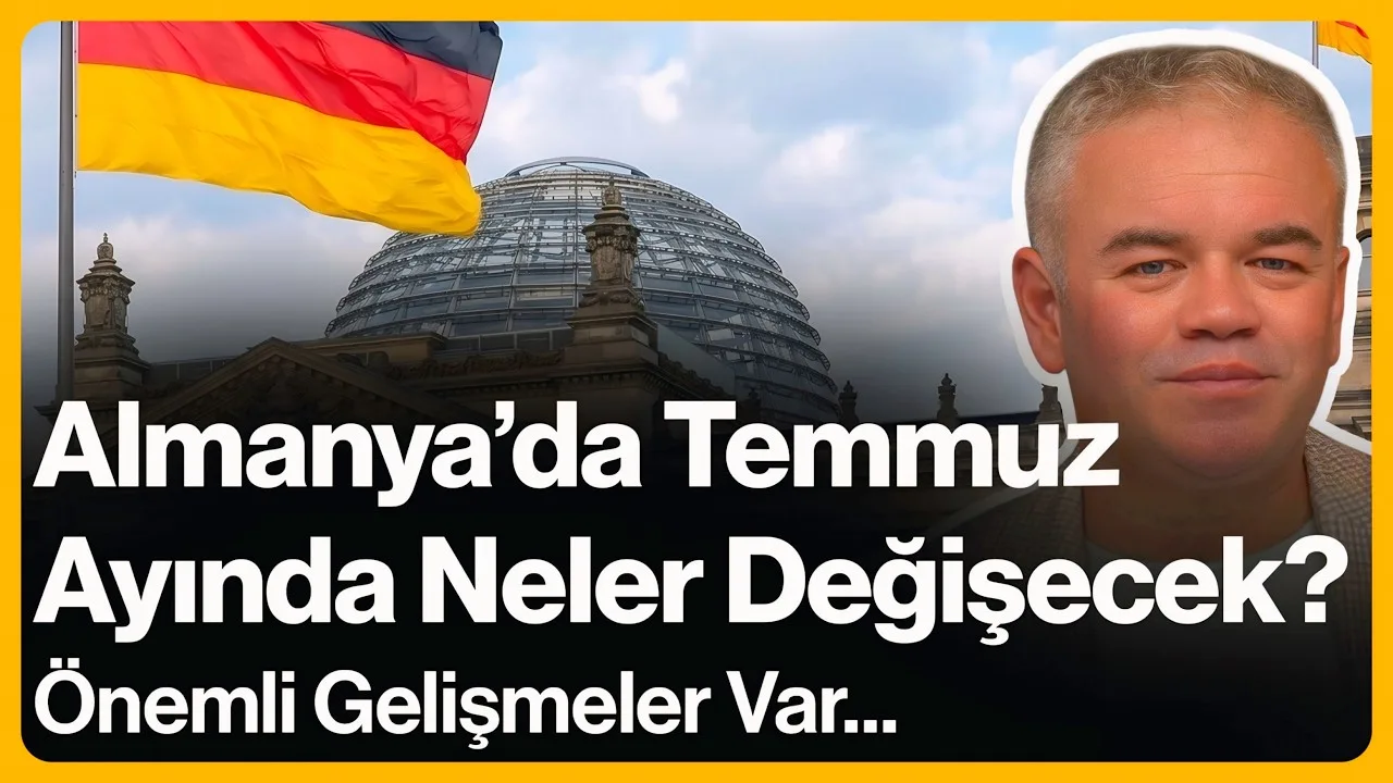 Almanya’da Temmuz Ayında Neler Değişecek?