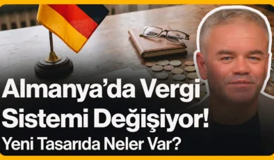 Almanya’da Vergi Sistemi Değişiyor!