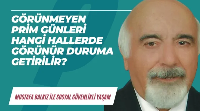 Görünmeyen prim günleri hangi hallerde görünür duruma getirilir?