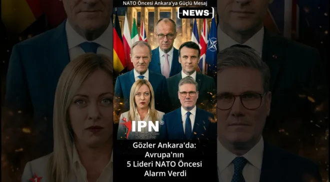 Gözler Ankara’da Avrupa’nın 5 Lideri NATO Öncesi Alarm Verdi