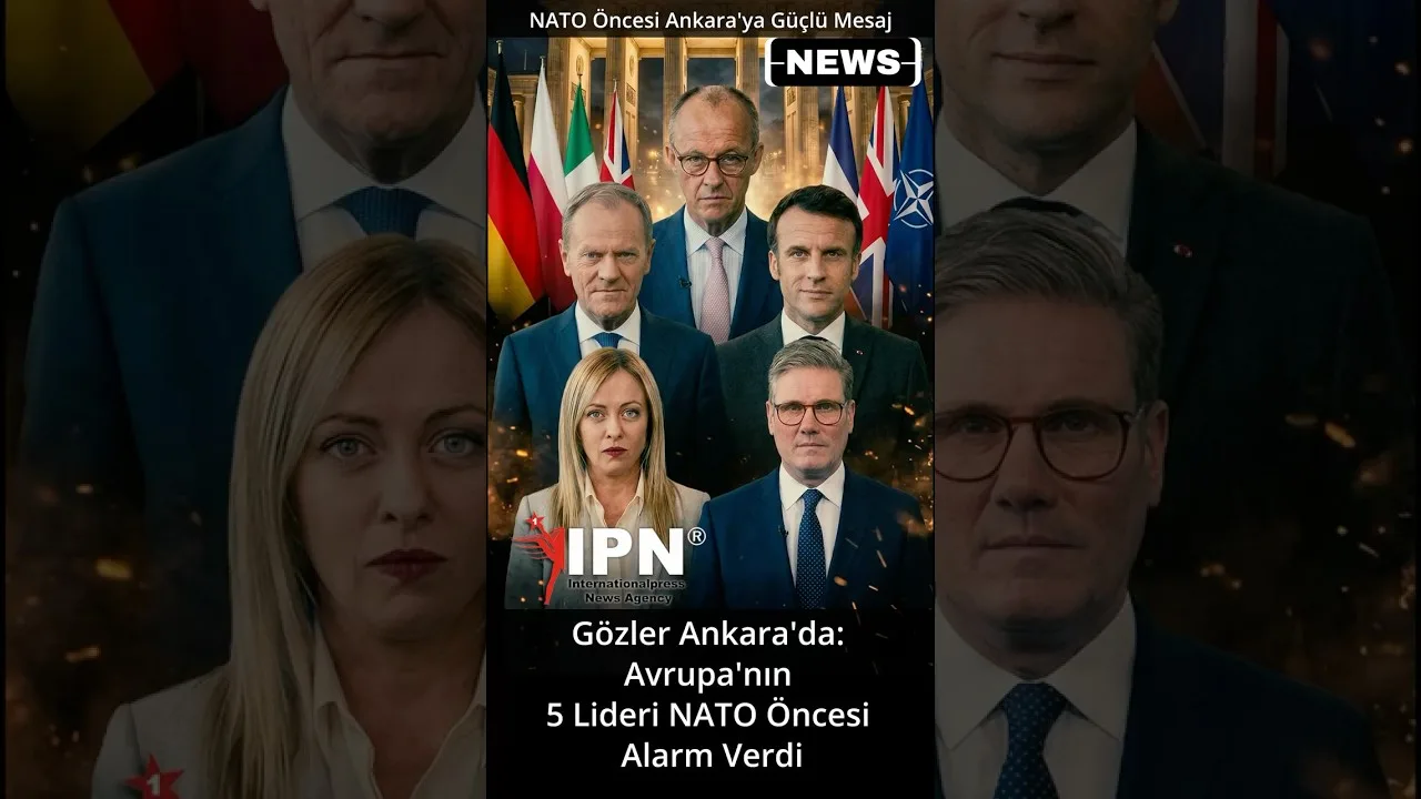 Gözler Ankara’da Avrupa’nın 5 Lideri NATO Öncesi Alarm Verdi